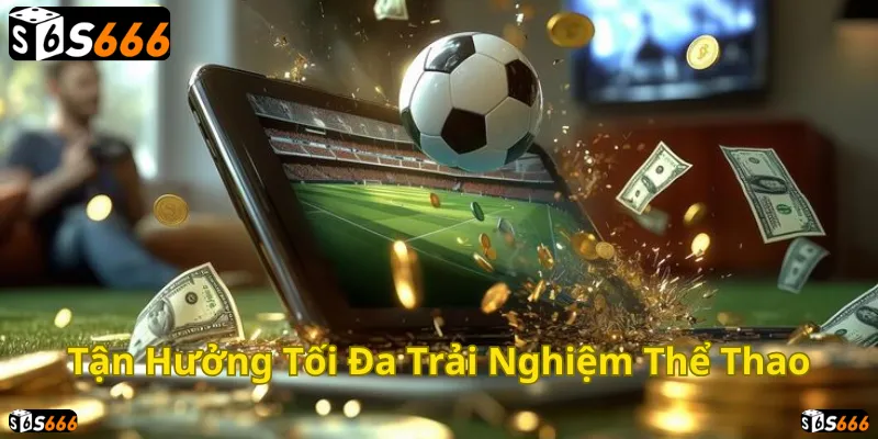Trải nghiệm đỉnh cao cùng S666 – nơi đam mê bóng đá thăng hoa