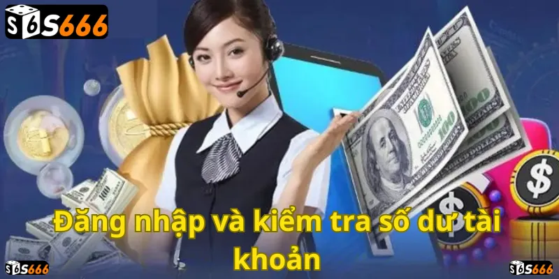 Kiểm tra số dư S666 nhanh chóng, dễ dàng