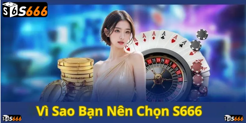 S666 - Sự lựa chọn hoàn hảo cho trải nghiệm đỉnh cao