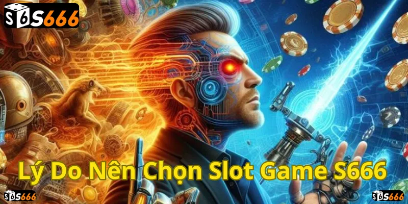 Slot Game S666: Trải nghiệm đỉnh cao, rinh thưởng liền tay