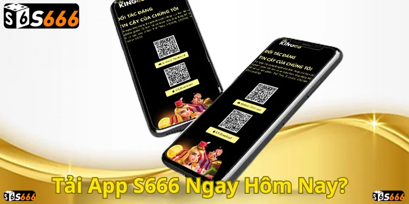 Tải ngay app S666 để trải nghiệm trò chơi đỉnh cao