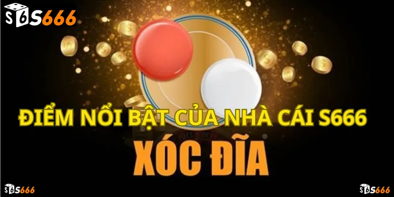 Xóc đĩa S666 chơi ngay, rinh thưởng đổi đời nhanh